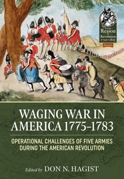 Paperback Waging War in America 1775-1783: Operational Challenges of Five Armies During the American Revolution Book