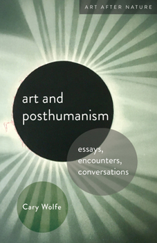 Paperback Art and Posthumanism: Essays, Encounters, Conversations Book