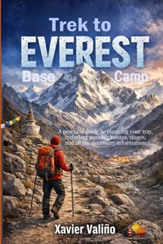 Paperback Trek to Everest Base Camp: A practical guide to planning your trip, including possible routes, stages, and all the necessary information Book