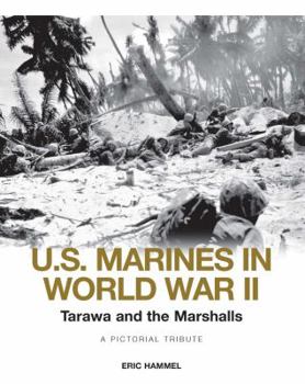 Hardcover U.S. Marines in World War II: Tarawa and the Marshalls: A Pictorial Tribute Book