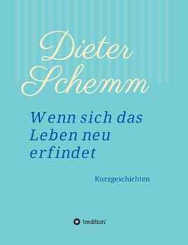 Paperback Wenn sich das Leben neu erfindet: Kurzgeschichten [German] Book