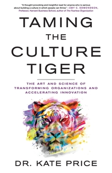 Paperback Taming the Culture Tiger: The Art and Science of Transforming Organizations and Accelerating Innovation Book