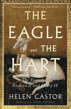 Paperback The Eagle and the Hart: The Tragedy of Richard II and Henry IV Book