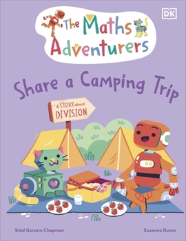 Hardcover DK Children The Maths Adventurers Share a Camping Trip Discover Division (The Math Adventurers). Book