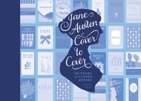 Hardcover Jane Austen Cover to Cover: 200 Years of Classic Book Covers Book