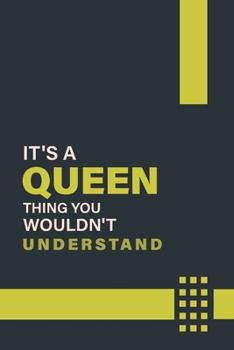 IT'S A QUEEN THING YOU WOULDN'T UNDERSTAND: Lined Notebook / Journal Gift, 6x9, Soft Cover, 120 Pages, Glossy Finish