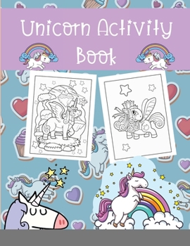 Paperback Unicorn Activity Book: This children's coloring book is full of happy, smiling, beautiful unicorn Book