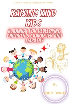 Paperback Raising Kind Kids: A Manual for Developing Children's Character and Empathy Book