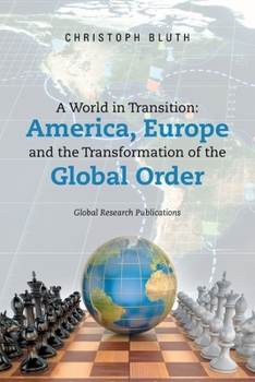 Paperback A World in Transition: America, Europe and the Transformation of the Global Order Book