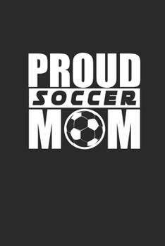 Paperback Proud Soccer Mom: Notebook Fu?ball Notizbuch Soccer Planer Fu?baller Journal 6x9 liniert Book