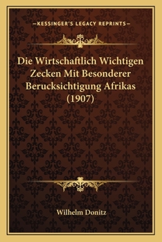 Paperback Die Wirtschaftlich Wichtigen Zecken Mit Besonderer Berucksichtigung Afrikas (1907) [German] Book