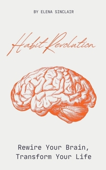 Paperback Habit Revolution: Rewire Your Brain, Transform Your Life Book