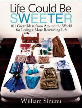 Paperback Life Could Be Sweeter: 101 Great Ideas from Around the World for Living a More Rewarding Life Book