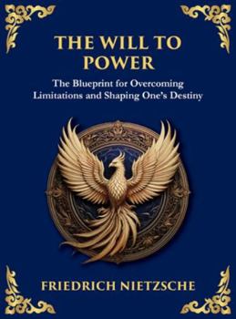 The Will to Power: Understanding Ambition, Strength, and Self-Overcoming (Large Print Deluxe Hardcover Edition For Easy Reading) (Library of Alexandria)