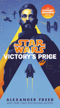 Victory's Price - Book #3 of the Star Wars: Alphabet Squadron