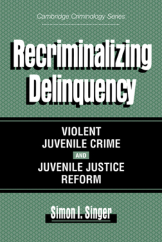Paperback Recriminalizing Delinquency: Violent Juvenile Crime and Juvenile Justice Reform Book