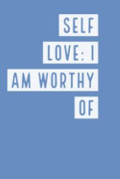 Paperback Self Love I am worthy of: Affirmation Journal. Develop the habit of positive affirmations for happiness and success and confidence (the law of a Book