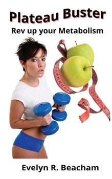 Paperback Plateau Buster: Rev up your Metabolism Book