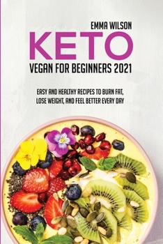 Paperback Keto Vegan For Beginners 2021: Easy And Healthy Recipes To Burn Fat, Lose Weight, And Feel Better Every Day Book