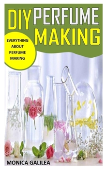 Paperback DIY Perfume Making: Everything about Perfume Making Book