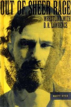 Hardcover Out of Sheer Rage: Wrestling with D.H. Lawrence Book