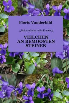 Paperback Veilchen an Bemoosten Steinen: Bluetentraeume Reifer Frauen [German] Book