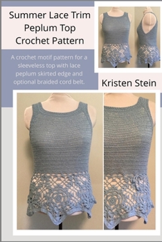 Summer Lace Trim Peplum Top Crochet Pattern: A crochet motif pattern for a sleeveless top with lace peplum skirted edge and optional braided cord belt.