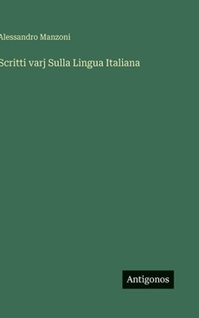 Scritti varj Sulla Lingua Italiana (Italian Edition)