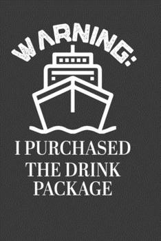 Paperback Warning: I Purchased The Drink Package: Perfect Notebook For Funny Cruise Lover. Cute Cream Paper 6*9 Inch With 100 Pages Noteb Book