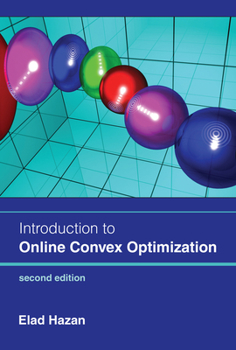 Introduction to Online Convex Optimization - Book  of the Adaptive Computation and Machine Learning