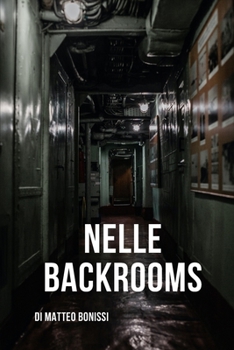 Paperback Nelle Backrooms: Storia di un sopravvissuto alle Stanze sul Retro [Italian] Book