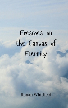 Paperback Frescoes on the Canvas of Eternity Book