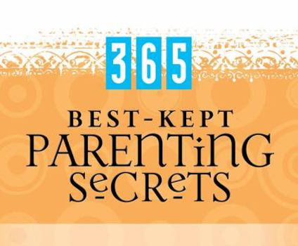 Paperback 365 Best-kept Parenting Secrets: (365 Days Perpetual Calendars) Book