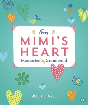 From Mimi's Heart: Memories for My Grandchild