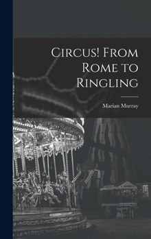 Hardcover Circus! From Rome to Ringling Book