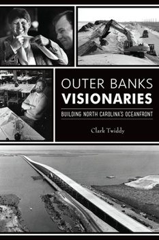 Paperback Outer Banks Visionaries: Building North Carolina's Oceanfront Book