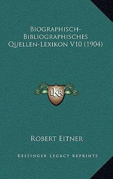 Paperback Biographisch-Bibliographisches Quellen-Lexikon V10 (1904) [German] Book