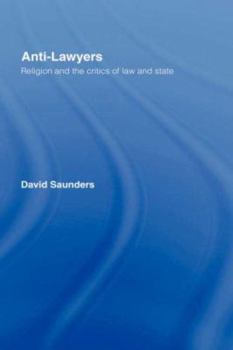 Hardcover Anti-Lawyers: Religion and the Critics of Law and State Book