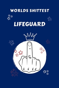 Paperback Worlds Shittest Lifeguard: Perfect Gag Gift For The Worlds Shittest Lifeguard - Blank Lined Notebook Journal - 100 Pages 6 x 9 Format - Office - Book