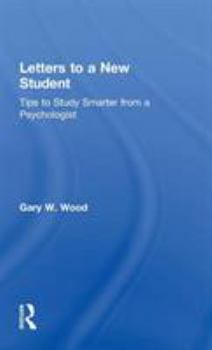 Hardcover Letters to a New Student: Tips to Study Smarter from a Psychologist Book