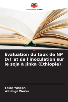 Paperback Évaluation du taux de NP D/T et de l'inoculation sur le soja à Jinka (Éthiopie) [French] Book