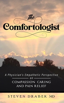 Paperback The Comfortologist: A Physician's Empathetic Perspective on Compassion, Caring, and Pain Relief [Large Print] Book
