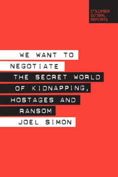 Paperback We Want to Negotiate: The Secret World of Kidnapping, Hostages and Ransom Book