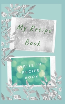 My Recipe Book - Write In Recipe Book