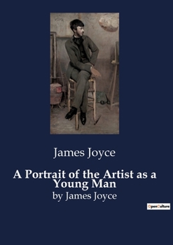 A Portrait of the Artist as a Young Man: by James Joyce