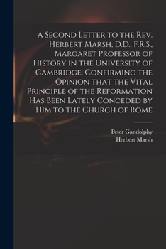 Paperback A Second Letter to the Rev. Herbert Marsh, D.D., F.R.S., Margaret Professor of History in the University of Cambridge, Confirming the Opinion That the Book