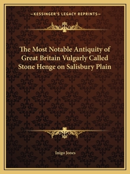 Paperback The Most Notable Antiquity of Great Britain Vulgarly Called Stone Henge on Salisbury Plain Book