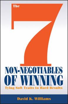Hardcover The 7 Non-Negotiables of Winning: Tying Soft Traits to Hard Results Book