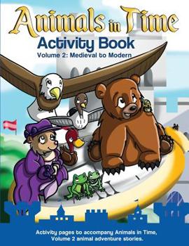 Paperback Animals in Time: Activity Book, Volume 2: Medieval to Modern Book