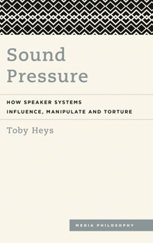 Paperback Sound Pressure: How Speaker Systems Influence, Manipulate and Torture Book